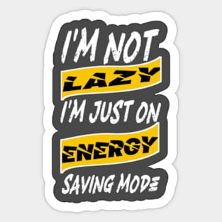 I'm not lazy, I'm just on energy saving mode Sticker